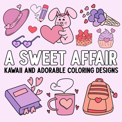 A Sweet Affair: Kawaii and Adorable Coloring Designs -