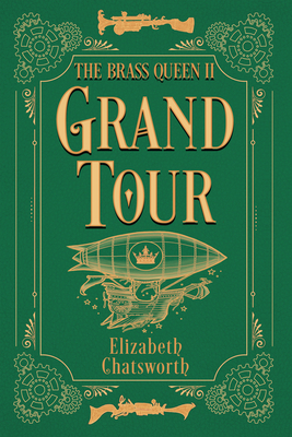 Grand Tour: The Brass Queen II Volume 2 - Elizabeth Chatsworth