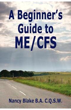 Coperta cărții 'A Beginner's Guide to Me / Cfs - Nancy Blake'