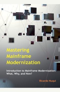 Coperta cărții 'Mastering Mainframe Modernization - Ricardo Nuqui'