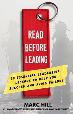 Read Before Leading: 20 Essential Leadership Lessons to Help You Succeed and Avoid Failure - Marc Hill