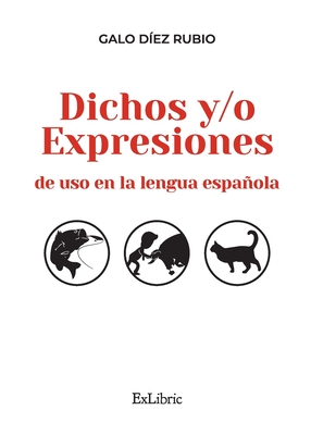 Dichos y/o expresiones de uso en la lengua española - Galo Díez Rubio