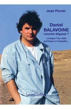 Poza produsului Daniel Balavoine, meurtre déguisé ?: Lorsque l'Au-delà participe à l'enquête... (3e édition) - Jean Pernin