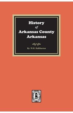 Coperta cărții 'History of Arkansas County, Arkansas - W. H. Halliburton'