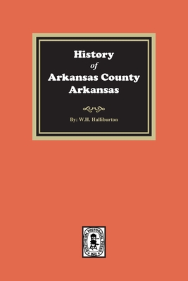 Coperta cărții 'History of Arkansas County, Arkansas - W. H. Halliburton'