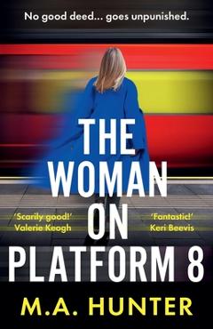 The Woman on Platform 8 - M. A. Hunter