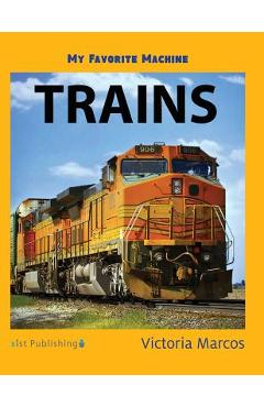 Coperta cărții 'My Favorite Machine: Trains - Victoria Marcos'