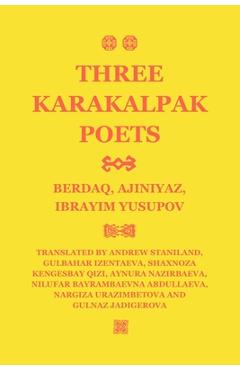 Coperta cărții 'Three Karakalpak Poets: Berdaq, Ajiniyaz, Ibrayim Yusupov - Gulbahar Izentaeva'