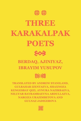 Three Karakalpak Poets: Berdaq, Ajiniyaz, Ibrayim Yusupov - Gulbahar Izentaeva