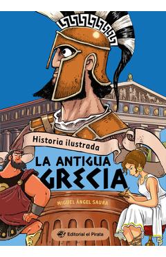 Poza produsului Historia Ilustrada: La Antigua Grecia (Illustrated History: Ancient Greece): La Antigua Grecia / Ancient Greece Volume 3 - Miguel Ángel Saura