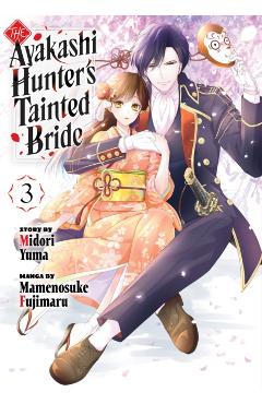 Coperta cărții 'The Ayakashi Hunter's Tainted Bride 3 - Midori Yuma'