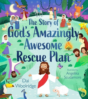 The Story of God's Amazingly Awesome Rescue Plan - Dai Woolridge
