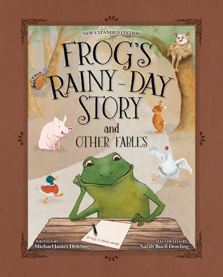 Coperta cărții 'Frog's Rainy-Day Story and Other Fables - Michael James Dowling'