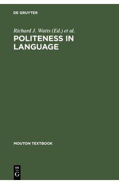 Coperta cărții 'Politeness in Language - Richard J. Watts'