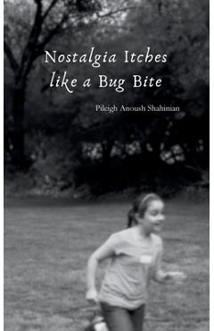 Coperta cărții 'Nostalgia Itches like a Bug Bite - Pileigh Shahinian'