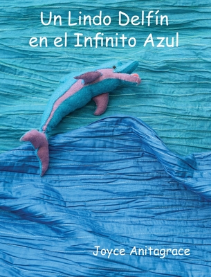 Un Lindo Delfín en el Infinito Azul - Joyce Anitagrace