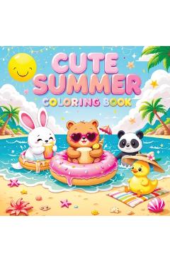 Coperta cărții 'Cute Summer: A Coloring Book for Kids and Teens Featuring Adorable, Happy Animals Enjoying Sunny Days - Simple and Fun'