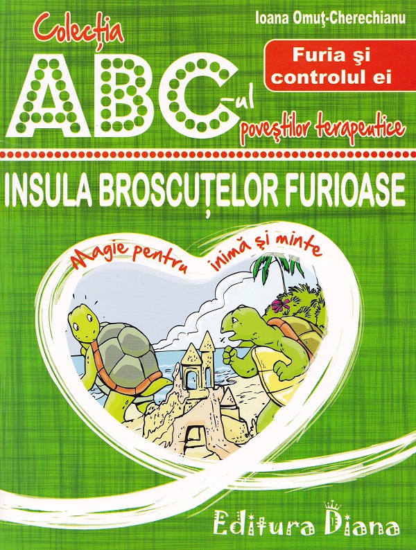 Insula broscutelor furioase. Furia si controlul ei - Ioana Omut-Cherechianu