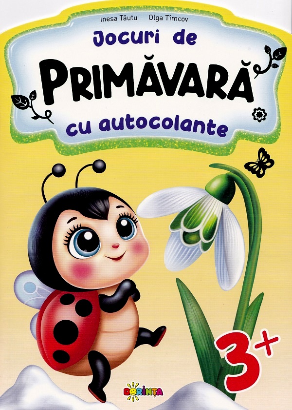 Jocuri de primavara cu autocolante 3+ - Inesa Tautu, Olga Timcov