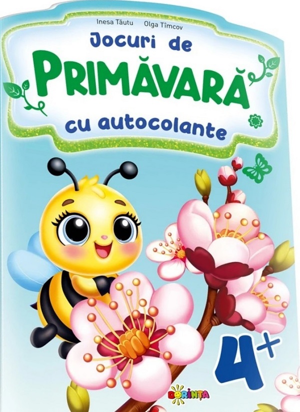 Jocuri de primavara cu autocolante 4+ - Inesa Tautu, Olga Timcov