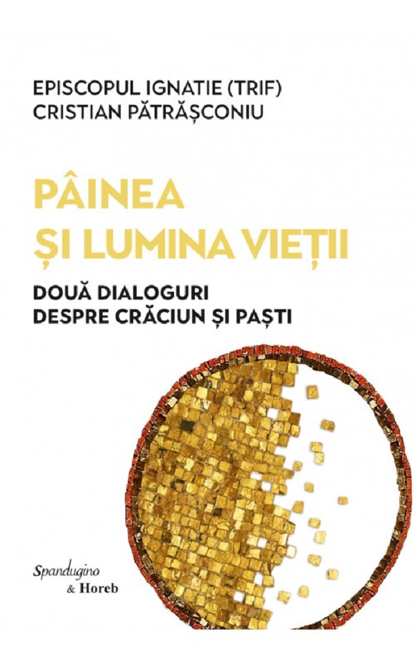 Painea si lumina vietii Ed.2 - Episcopul Ignatie Trif, Cristian Patrasconiu