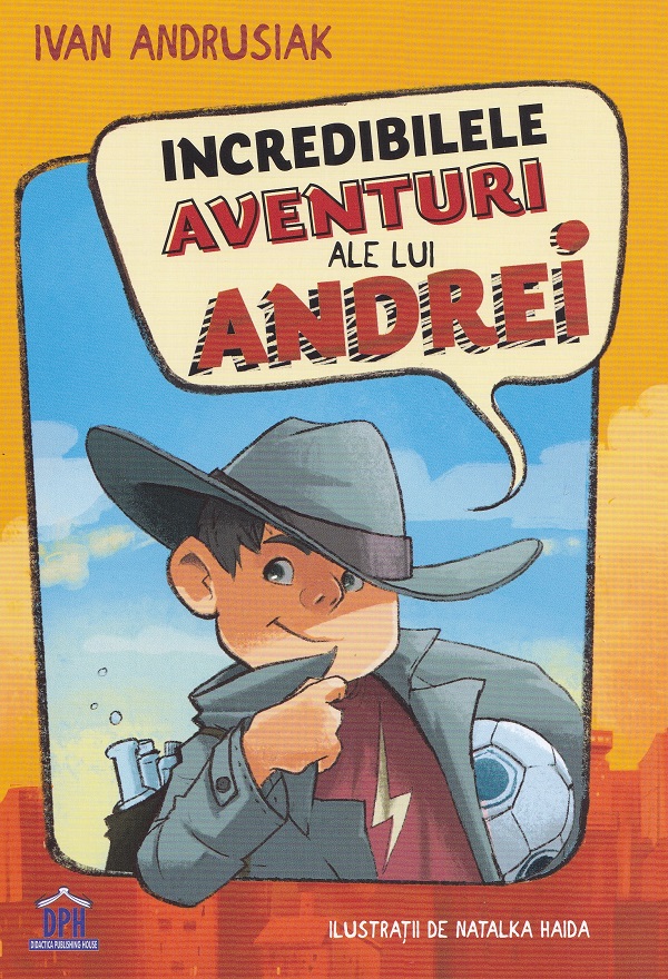 Incredibilele aventuri ale lui Andrei - Ivan Andrusiak