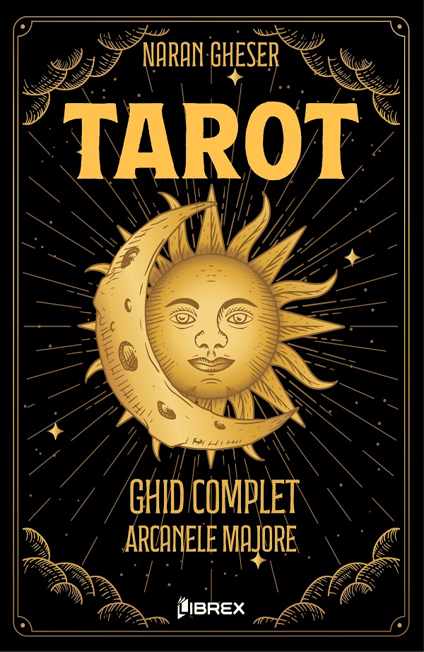Pachet 3 carti: Tarot. Ghid complet (Arcanele Majore + Arcanele Minore + Cartile de Curte) - Naran Gheser