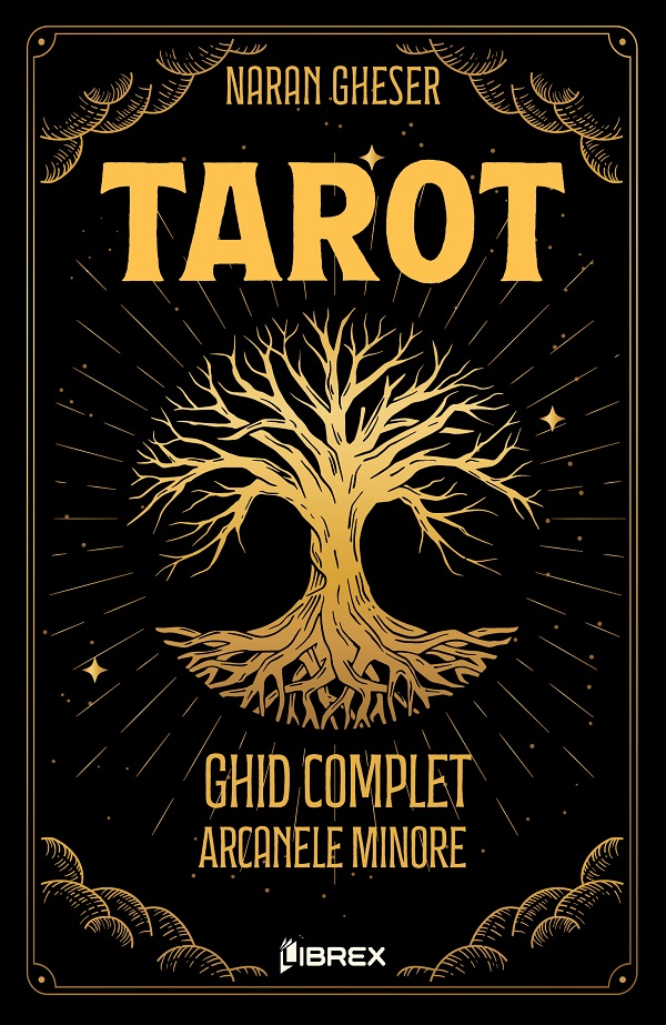 Pachet 3 carti: Tarot. Ghid complet (Arcanele Majore + Arcanele Minore + Cartile de Curte) - Naran Gheser