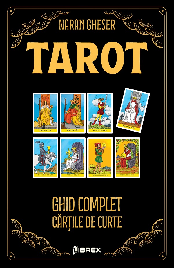Pachet 3 carti: Tarot. Ghid complet (Arcanele Majore + Arcanele Minore + Cartile de Curte) - Naran Gheser