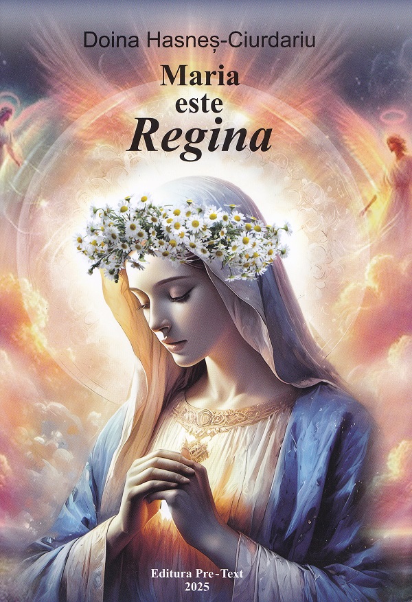 Maria este Regina - Doina Hasnes-Ciurdariu