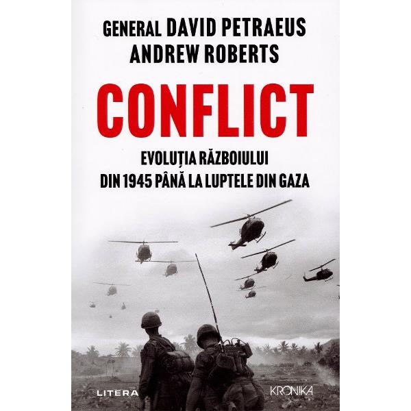 Conflict. Evolutia razboiului din 1945 pana la luptele din Gaza - David Petraeus, Andrew Roberts