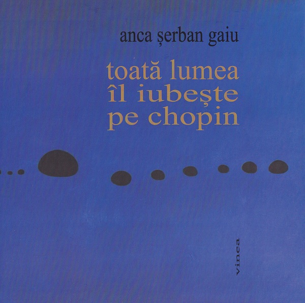 Toata lumea il iubeste pe Chopin - Anca Serban Gaiu