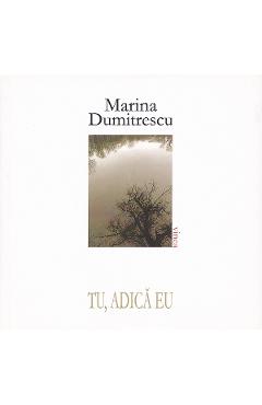 Poza produsului Tu, adica eu - Marina Dumitrescu