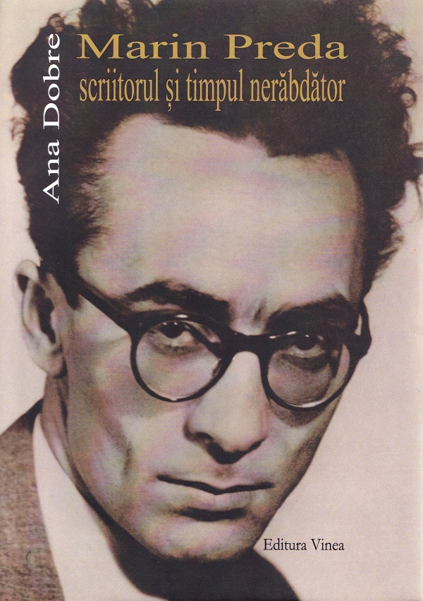 Marin Preda scriitorul si timpul nerabdator - Ana Dobre