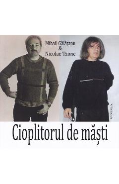 Poza produsului Cioplitorul de masti - Mihail Galatanu, Nicolae Tzone
