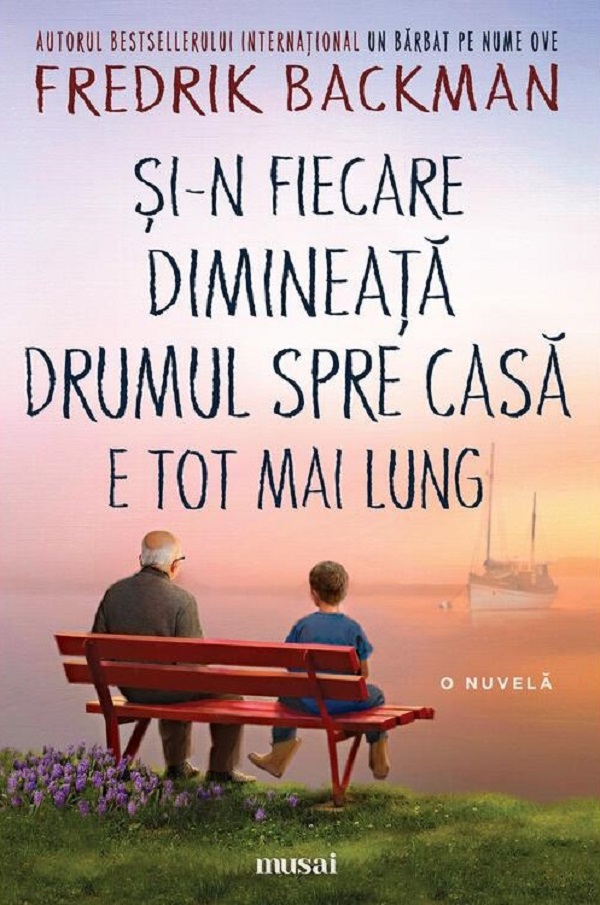Si-n fiecare dimineata drumul spre casa e tot mai lung - Fredrik Backman