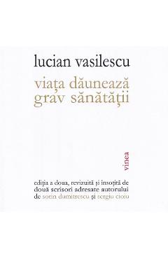 Coperta cărții 'Viața dăunează grav sănătății - Lucian Vasilescu'