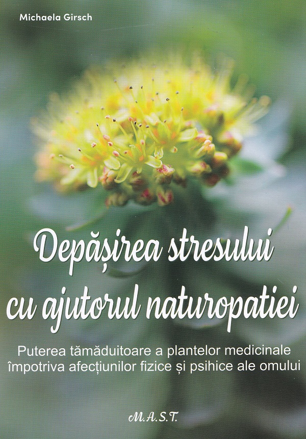 Depasirea stresului cu ajutorul naturopatiei - Michaela Girsch 