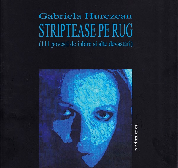 Striptease pe rug (111 povesti de iubire si alte devastari) - Gabriela Hurezean