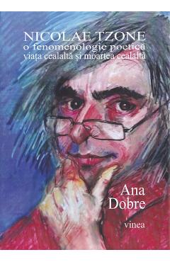 Poza produsului Nicolae Tzone. O fenomenologie poetica. Viata cealalta si moartea cealalta - Ana Dobre