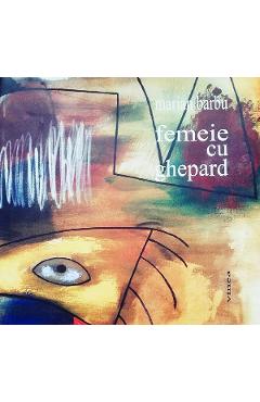 Coperta cărții 'Femeie cu ghepard - Marian Barbu'