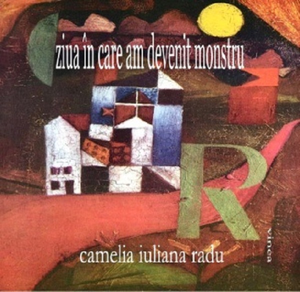 Ziua in care am devenit monstru - Camelia Iuliana Radu