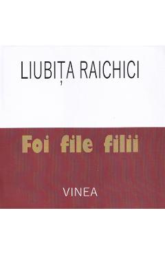 Poza produsului Foi, file, filii - Liubita Raichici