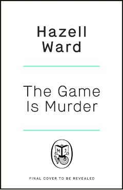 Coperta cărții 'Game Is Murder - Hazell Ward'