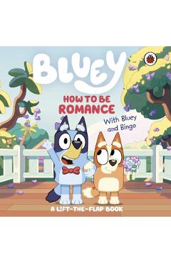 Coperta cărții 'Bluey: How to be Romance -'