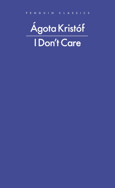 I Don't Care - Agota Kristof