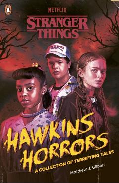 Coperta cărții 'Stranger Things: Hawkins Horrors - Matthew J.|things Gilbert'