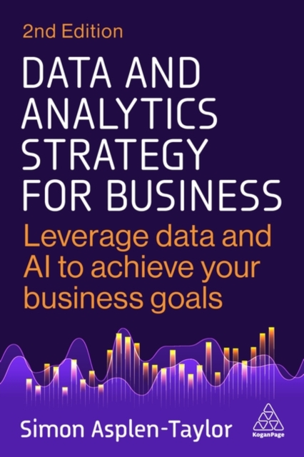 Data and Analytics Strategy for Business - Simon Asplen-taylor
