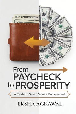 From Paycheck to Prosperity: A Guide to Smart Money Management - Eksha Agrawal
