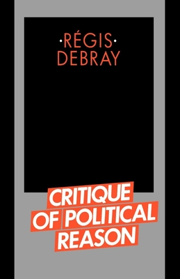 Critique of Political Reason - Regis Debray